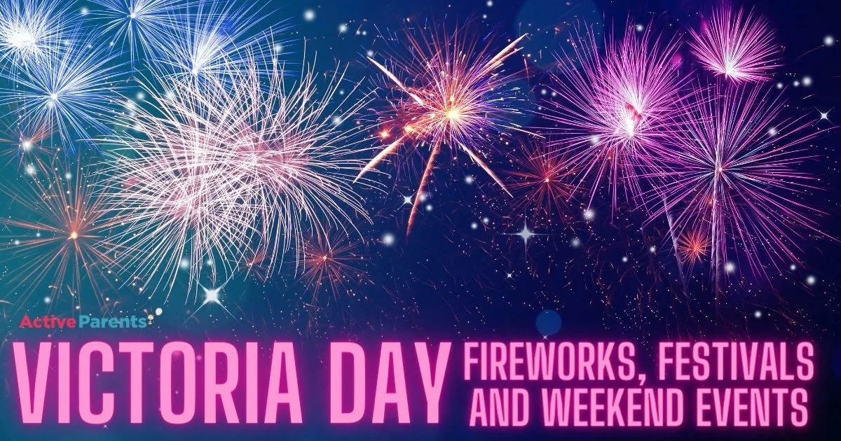 2024 Victoria Day Fireworks, Events and Festivals Active Parents